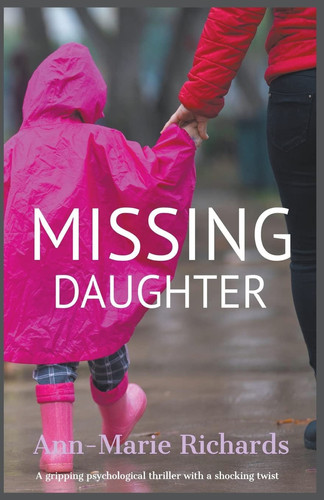 Missing Daughter by Ann-Marie Richards