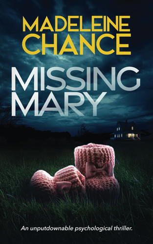 Missing Mary: An Unputdownable Psychological Thriller (Suburban Noir) by Chance, Madeleine