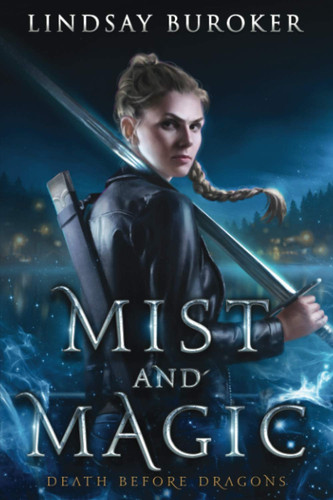 Mist and Magic An Urban Fantasy Adventure by Lindsay Buroker