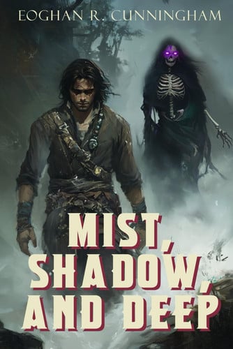 Mist, Shadow, and Deep: An Epic Dragon Fantasy Saga (The Crystalline Dragons Saga) by Cunningham, Eoghan R.