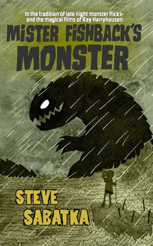 Mister Fishback's Monster by Steve Sabatka