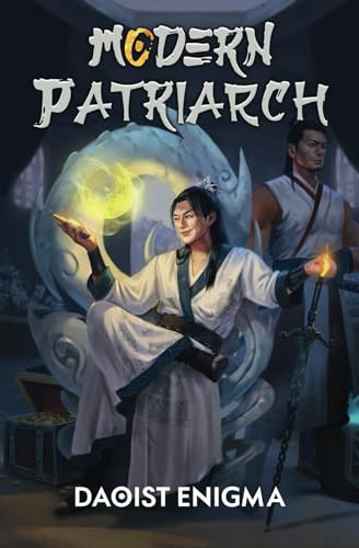 Modern Patriarch A Xianxia Cultivation Progression Fantasy by Daoist Enigma