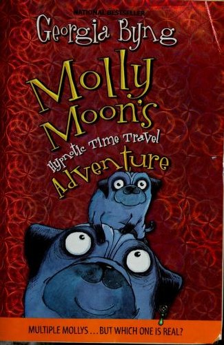 Molly Moon's hypnotic time travel adventure by Georgia Byng