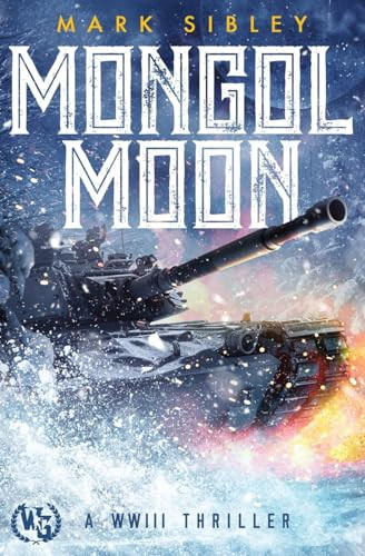 Mongol Moon A WWIII Thriller by Mark Sibley