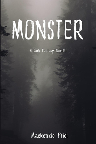 Monster A Dark Fantasy Novella by MACKENZIE. FRIEL
