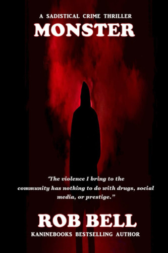 MONSTER: A sadistical crime thriller by Bell, Rob