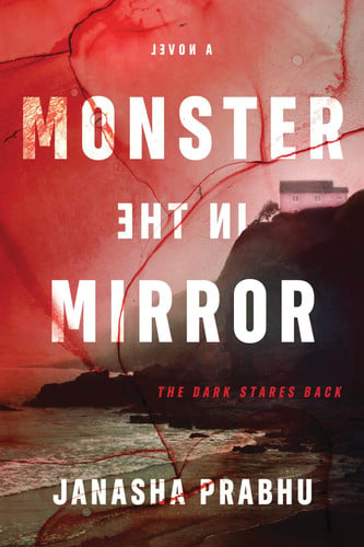 Monster in the Mirror - A Novel by Janasha Prabhu