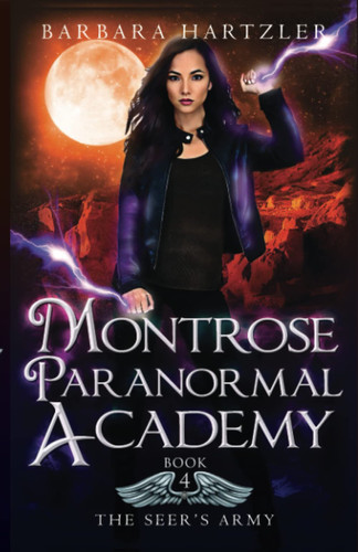Montrose Paranormal Academy, Book 4 The Seer's Army: A Young Adult Urban Fantasy Academy Novel by Barbara Hartzler