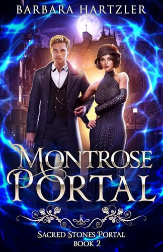 MONTROSE PORTAL A 1920s Urban Fantasy Time Travel Romance by BARBARA. HARTZLER