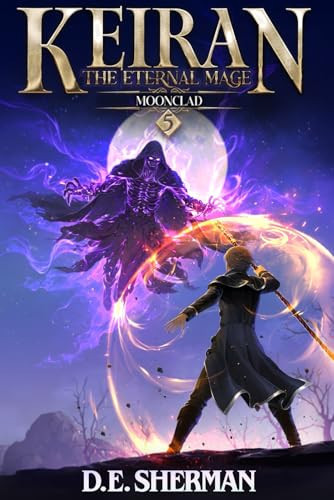 Moonclad: A Progression Fantasy Epic (Keiran: The Eternal Mage Book 5) by Sherman, D.E.