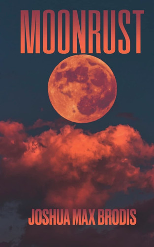 Moonrust by Joshua Max Brodis
