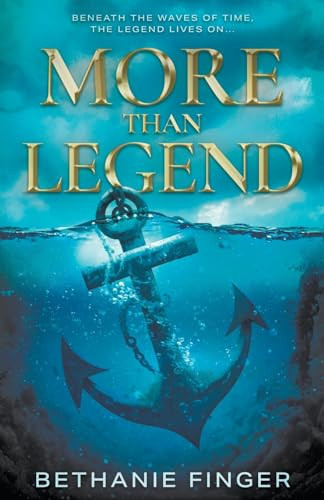More Than Legend A YA Historical Fantasy by Bethanie Finger