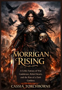 Morrigan Rising by CASSIA. TORCHBORNE