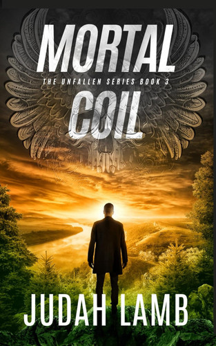 Mortal Coil: A Christian Supernatural Thriller and Suspense Novel (The Unfallen Series (Landon Walker Thrillers)) by Lamb, Judah
