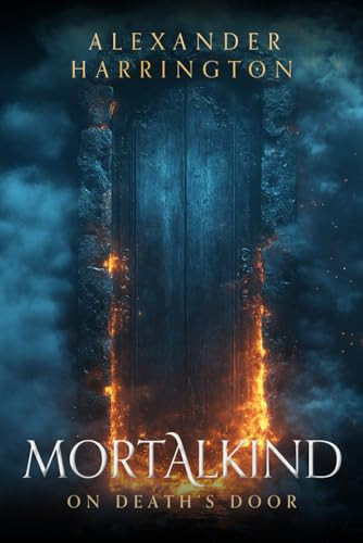 Mortalkind: on Death's Door: An Epic Mythical Fantasy by Harrington, Alexander