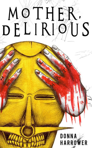 Mother, Delirious by Donna Harrower