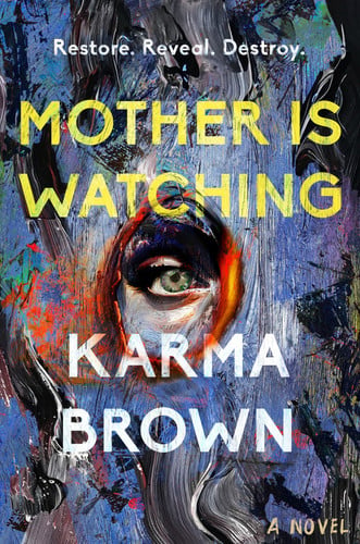 Mother Is Watching A Novel by Karma Brown