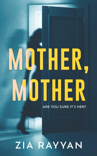 Mother, Mother by Zia Rayyan