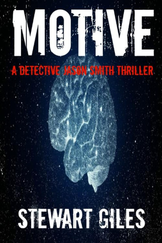 Motive: A Detective Jason Smith thriller (A DS Jason Smith Thriller) by Giles, Stewart