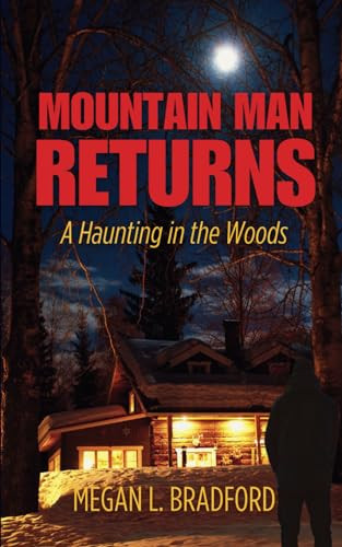 Mountain Man Returns: A Haunting In The Woods by Bradford, Megan  L