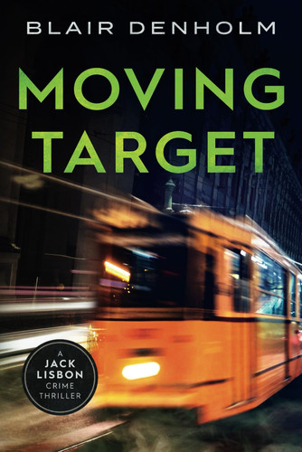 Moving Target A Jack Lisbon Crime Thriller by Blair Denholm