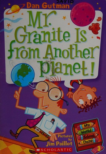 Mr. Granite is from another planet! by Dan Gutman