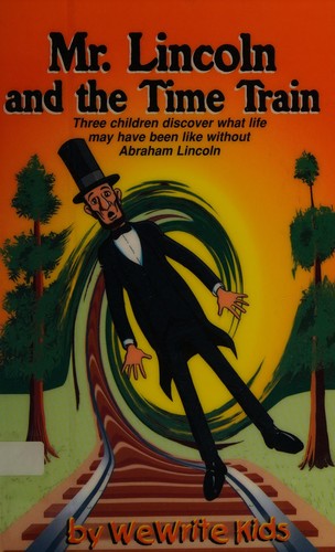 Mr. Lincoln and the time train by WeWrite Kids