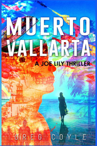 Muerto Vallarta: A Joe Lily Thriller by Coyle, Greg