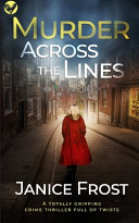 MURDER ACROSS THE LINES a Totally Gripping Crime Thriller Full of Twists by Janice Frost