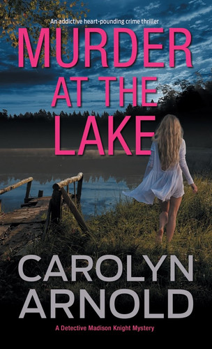Murder at the Lake An Addictive Heart-pounding Crime Thriller by Carolyn Arnold
