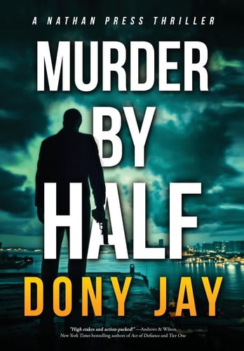 Murder by Half A Nathan Press Thriller by Dony Jay