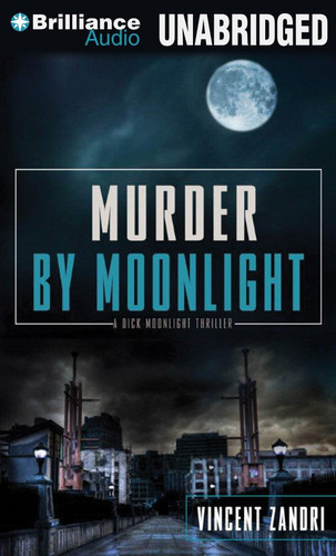 Murder by Moonlight (A Dick Moonlight P.I. Thriller) by Zandri, Vincent