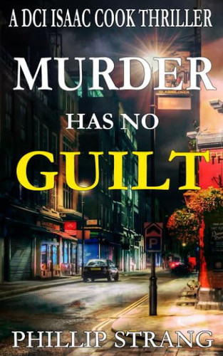 Murder has no Guilt (DCI Cook Thriller Series) by Strang, Phillip