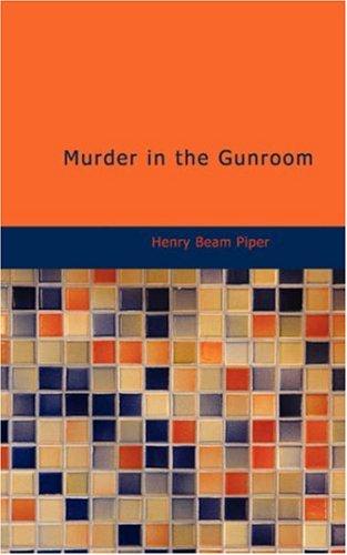 Murder in the gunroom by H. Beam Piper