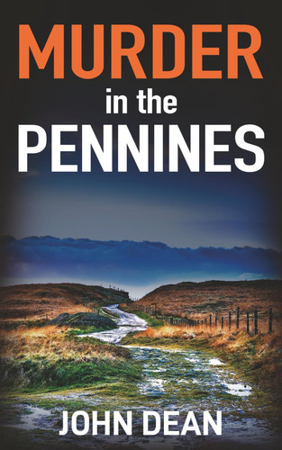 MURDER IN THE PENNINES: a gripping British crime thriller (Detective Chief Inspector Jack Harris) by Dean, John