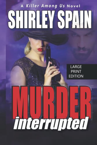 Murder Interrupted (A Killer Among Us Thriller) by Spain, Shirley