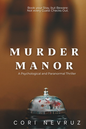 Murder Manor - A Psychological and Paranormal Thriller by Cori Nevruz