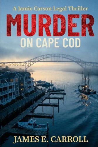 Murder on Cape Cod: A Jamie Carson Legal Thriller by Carroll, James E.
