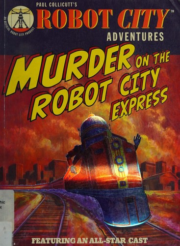 Murder on the Robot City Express by Paul Collicutt