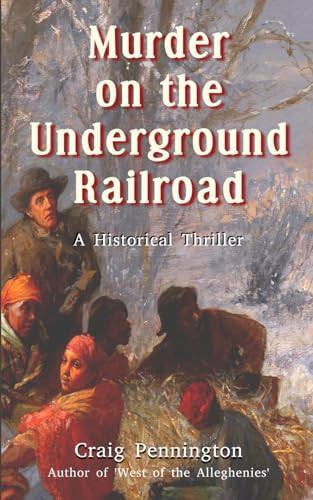 Murder on the Underground Railroad: A Historical Thriller (The Moorheads) by Pennington, Craig