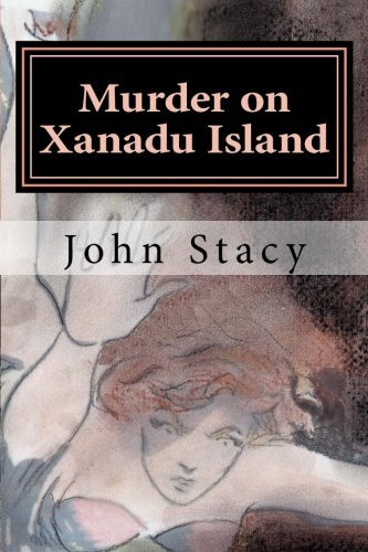 Murder on Xanadu Island A Thriller by John Stacy