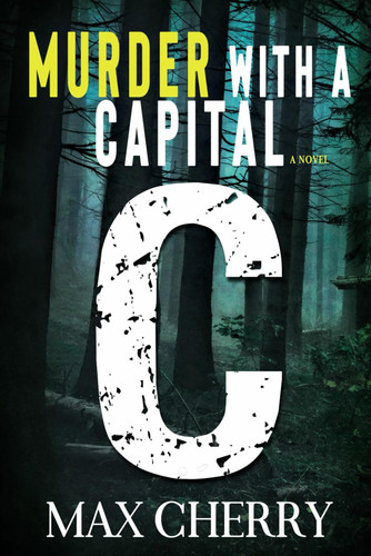 Murder with a Capital C: A Crime Thriller by Cherry, Max