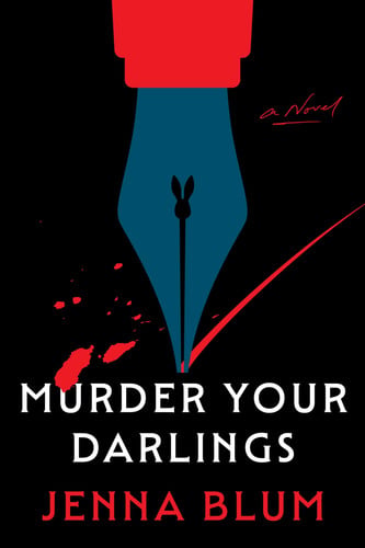 Murder Your Darlings: A Novel by Blum, Jenna