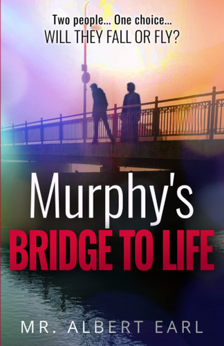 Murphy's Bridge to Life by Albert Earl