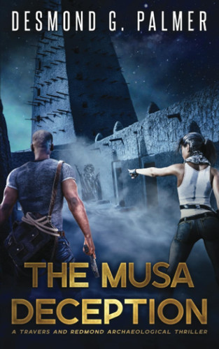 MUSA DECEPTION A Travers and Redmond Archaeological Thriller by D. G. PALMER