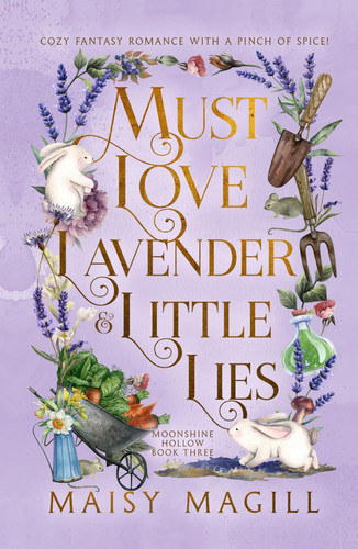 Must Love Lavender and Little Lies: A Cozy Fantasy Romance (Moonshine Hollow) by Magill, Maisy