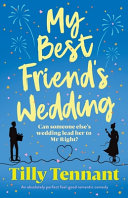 My Best Friend's Wedding: An Absolutely Perfect Feel-good Romantic Comedy by Tilly Tennant