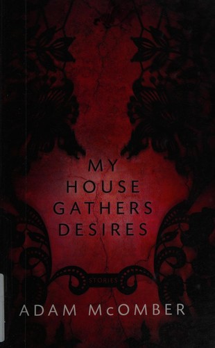 My house gathers desires by Adam McOmber