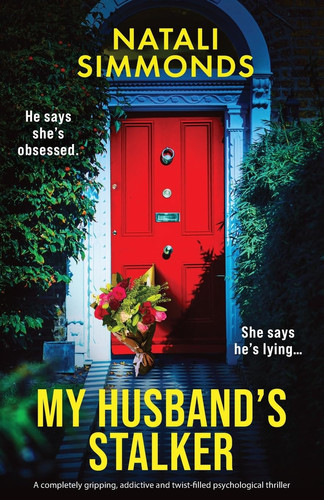 My Husband's Stalker: A completely gripping, addictive and twist-filled psychological thriller by Simmonds, Natali