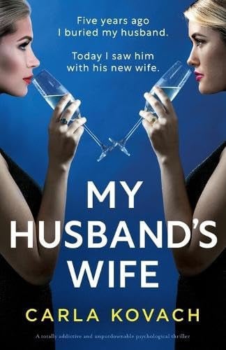 My Husband's Wife A Totally Addictive and Unputdownable Psychological Thriller by Carla Kovach